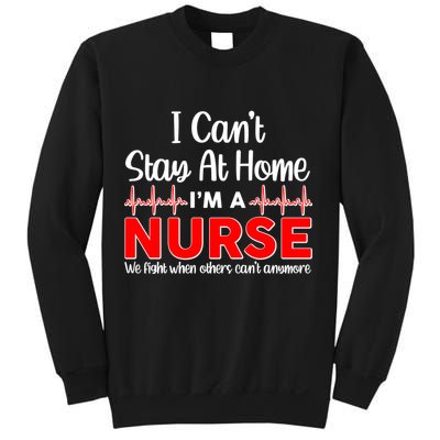 I Can't Stay Home I'm A Nurse Support Frontline Sweatshirt