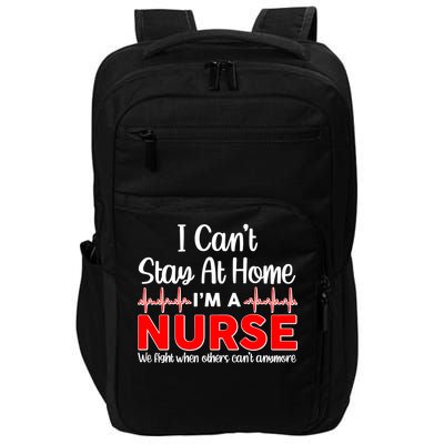 I Can't Stay Home I'm A Nurse Support Frontline Impact Tech Backpack