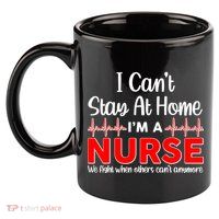I Can't Stay Home I'm A Nurse Support Frontline 11oz C Handle Ceramic Mug