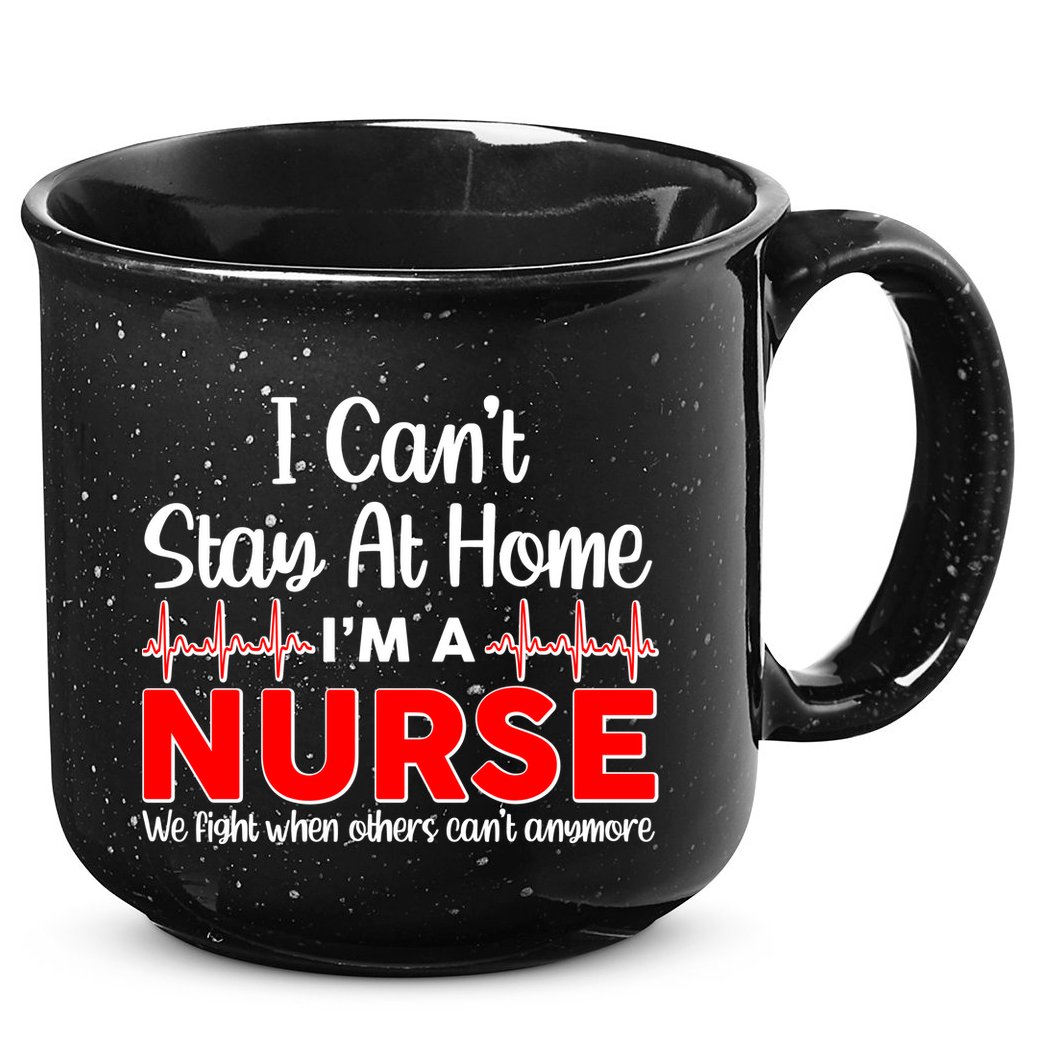 I Can't Stay Home I'm A Nurse Support Frontline 15oz Campfire Ceramic Mug