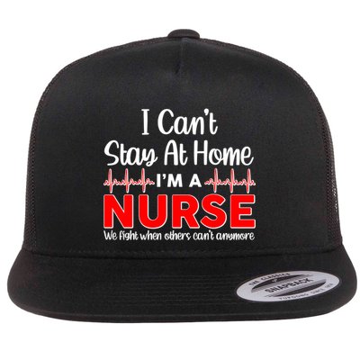 I Can't Stay Home I'm A Nurse Support Frontline Flatbill Hat
