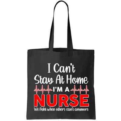 I Can't Stay Home I'm A Nurse Support Frontline Bag