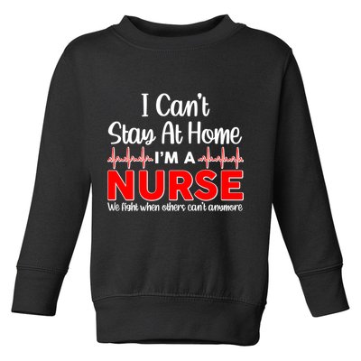 I Can't Stay Home I'm A Nurse Support Frontline Toddler Sweatshirt