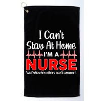 I Can't Stay Home I'm A Nurse Support Frontline Golf Towel