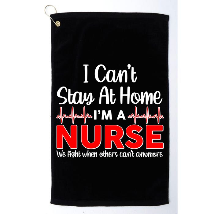 I Can't Stay Home I'm A Nurse Support Frontline Golf Towel
