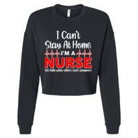 I Can't Stay Home I'm A Nurse Support Frontline Cropped Pullover Crew