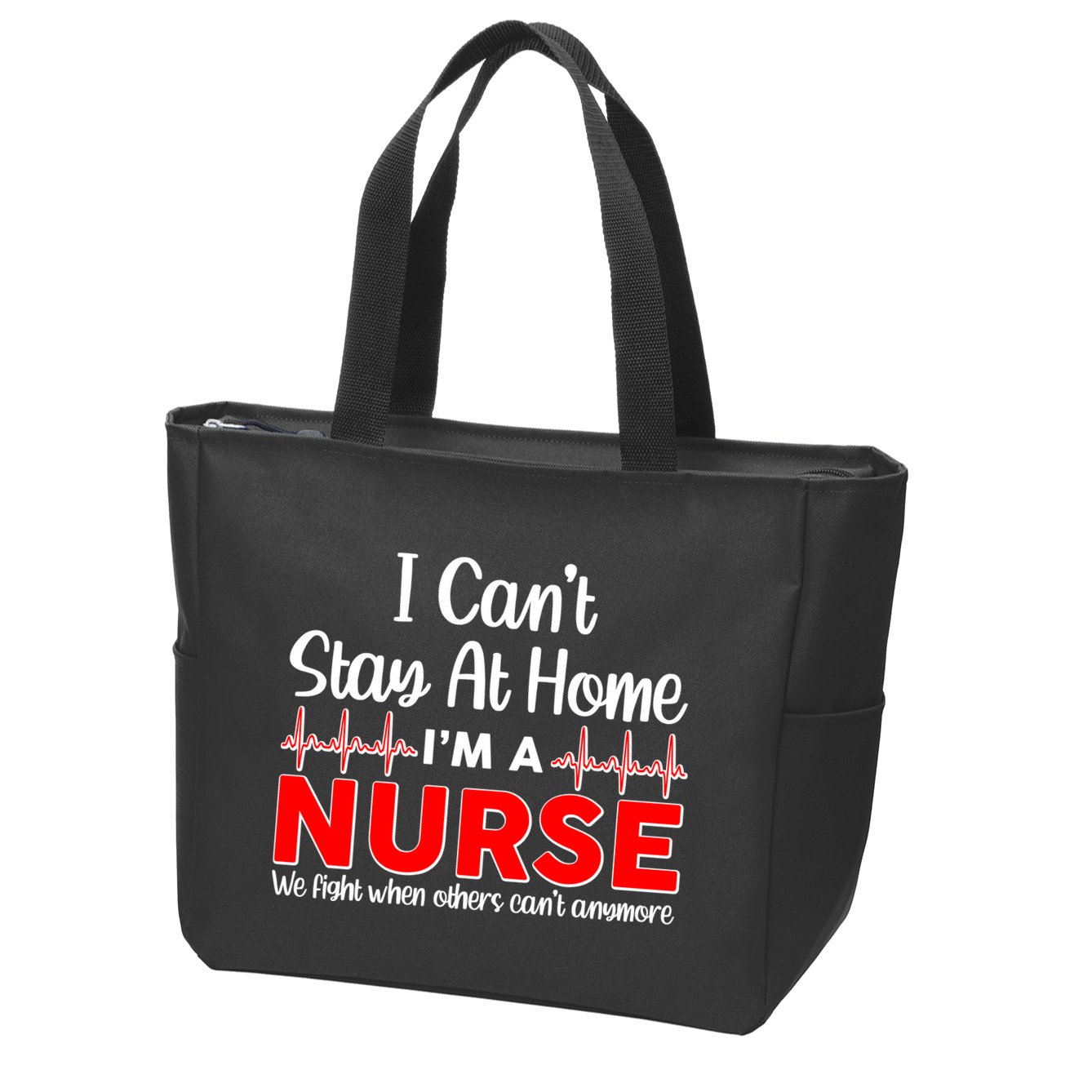I Can't Stay Home I'm A Nurse Support Frontline Zip Tote Bag