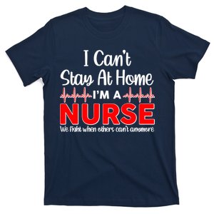 I Can't Stay Home I'm A Nurse Support Frontline T-Shirt