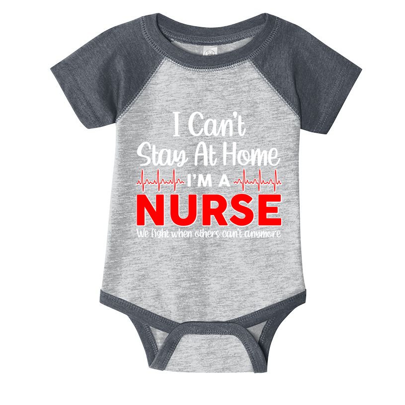 I Can't Stay Home I'm A Nurse Support Frontline Infant Baby Jersey Bodysuit