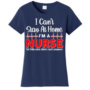 I Can't Stay Home I'm A Nurse Support Frontline Women's T-Shirt