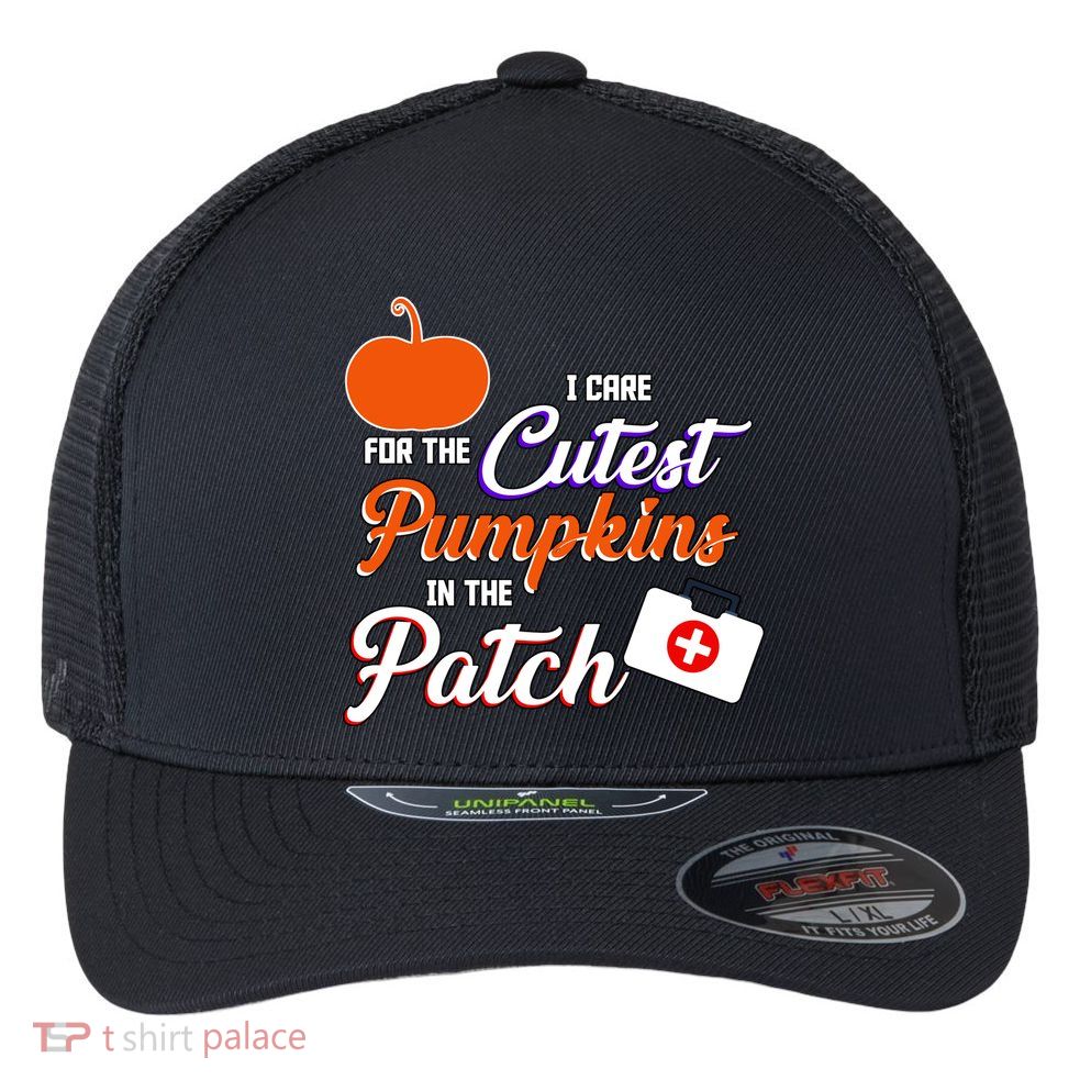 I Care For the Cutest Pumpkins In The Patch Halloween Nurse Flexfit Unipanel Trucker Cap