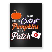 I Care For the Cutest Pumpkins In The Patch Halloween Nurse Poster
