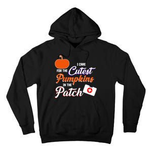 I Care For the Cutest Pumpkins In The Patch Halloween Nurse Tall Hoodie