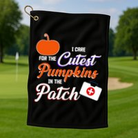 I Care For the Cutest Pumpkins In The Patch Halloween Nurse Golf Towel