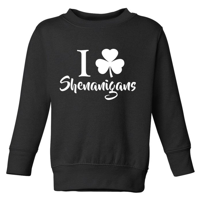 I Clover Shenanigans Irish Shamrock Toddler Sweatshirt