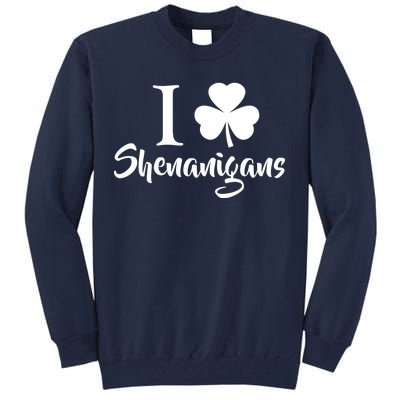 I Clover Shenanigans Irish Shamrock Tall Sweatshirt