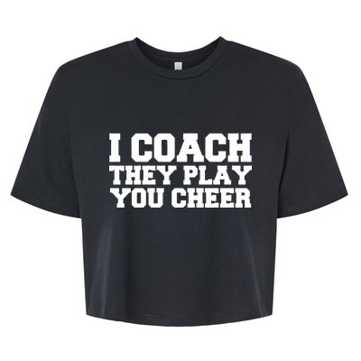 I Coach They Play You Watch Bella+Canvas Jersey Crop Tee