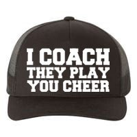 I Coach They Play You Watch Yupoong Adult 5-Panel Trucker Hat