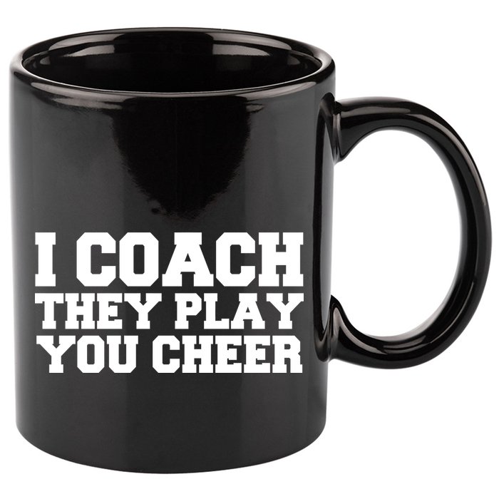 I Coach They Play You Watch 11oz C Handle Ceramic Mug