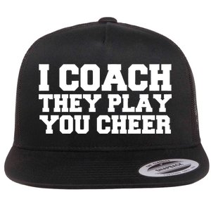 I Coach They Play You Watch Flat Bill Trucker Hat