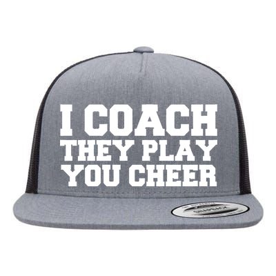 I Coach They Play You Watch Flat Bill Trucker Hat