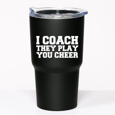 I Coach They Play You Watch Tumbler