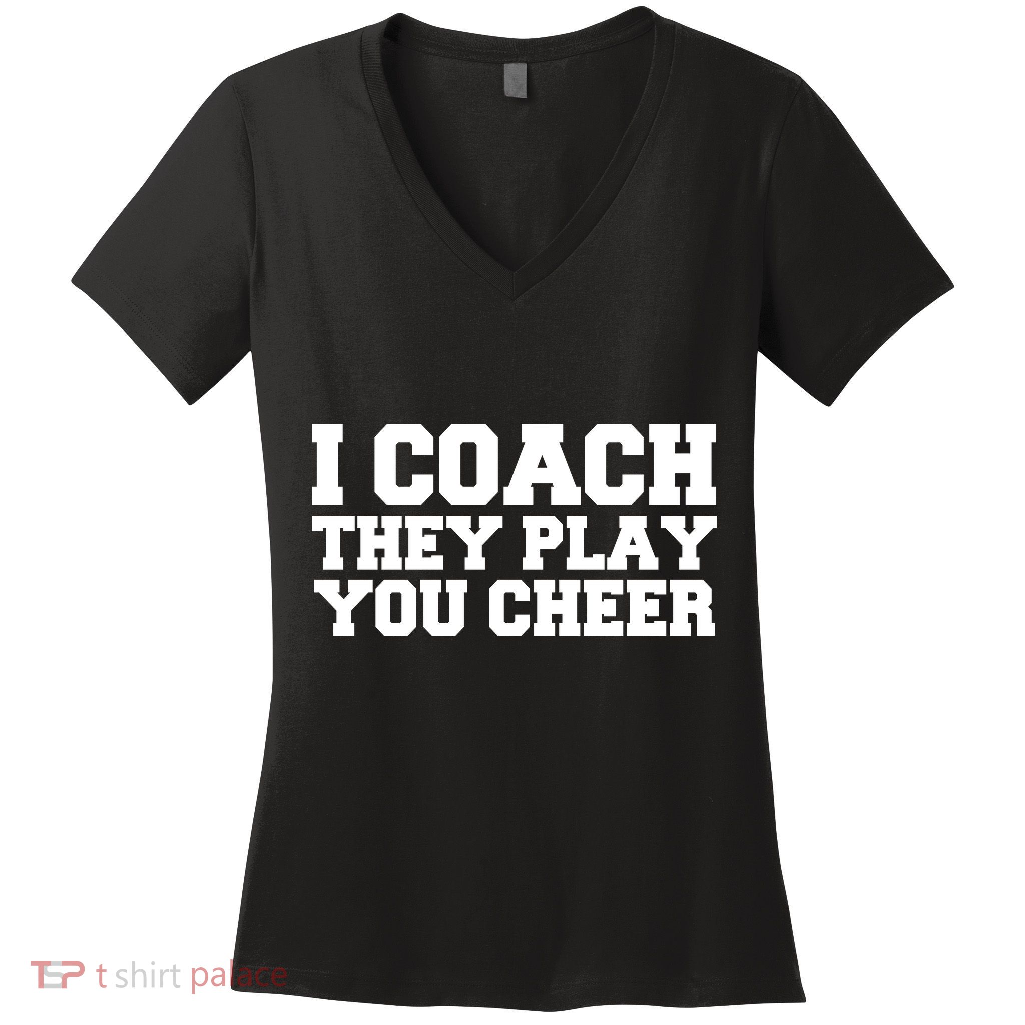 I Coach They Play You Watch Women's V-Neck T-Shirt