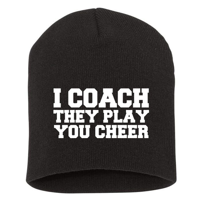 I Coach They Play You Watch Short Acrylic Beanie