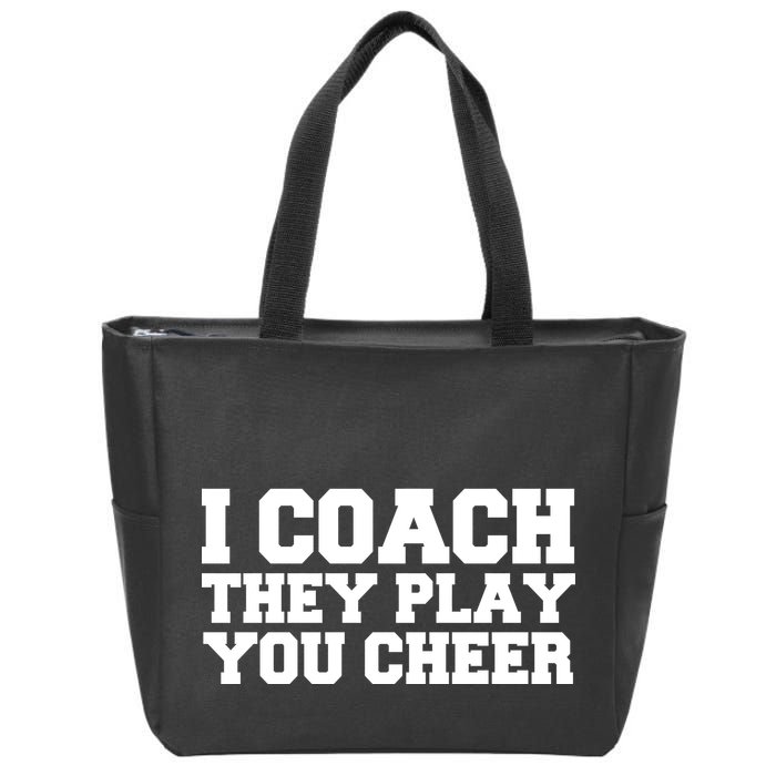 I Coach They Play You Watch Zip Tote Bag