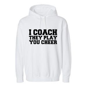 I Coach They Play You Watch Garment-Dyed Fleece Hoodie