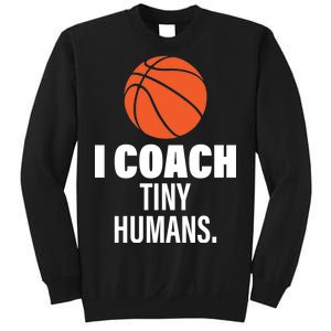 I Coach Tiny Humans Basketball Sweatshirt