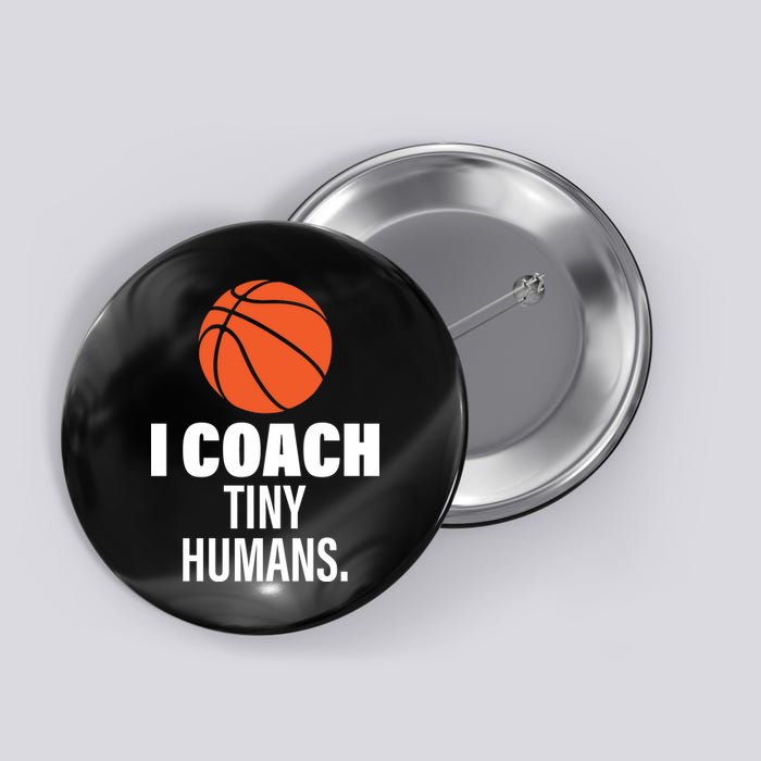 I Coach Tiny Humans Basketball Button