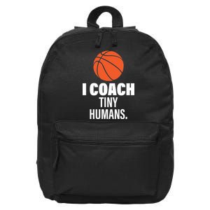 I Coach Tiny Humans Basketball 16 in Basic Backpack