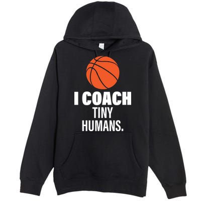 I Coach Tiny Humans Basketball Premium Pullover Hoodie