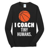 I Coach Tiny Humans Basketball Tall Long Sleeve T-Shirt