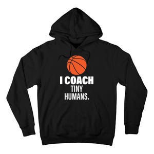 I Coach Tiny Humans Basketball Tall Hoodie