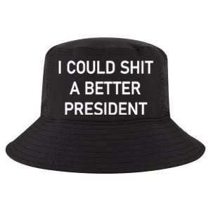 I Could Shit A Better President Funny Pro Republican Cool Comfort Performance Bucket Hat