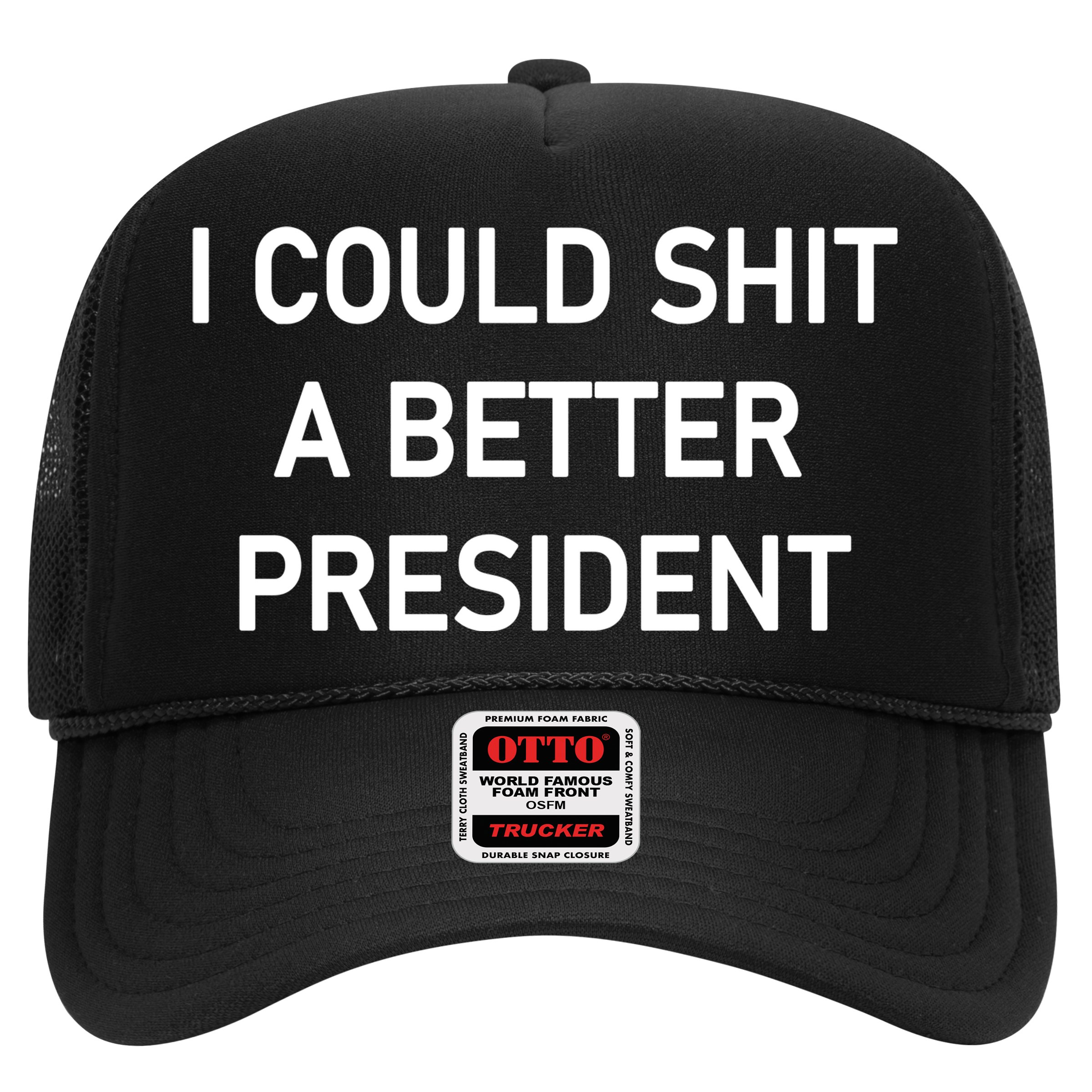 I Could Shit A Better President Funny Pro Republican Hat