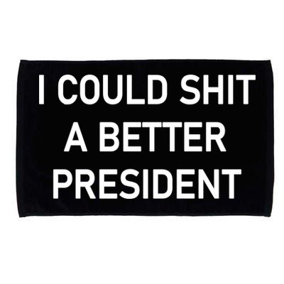 I Could Shit A Better President Funny Pro Republican Microfiber Hand Towel