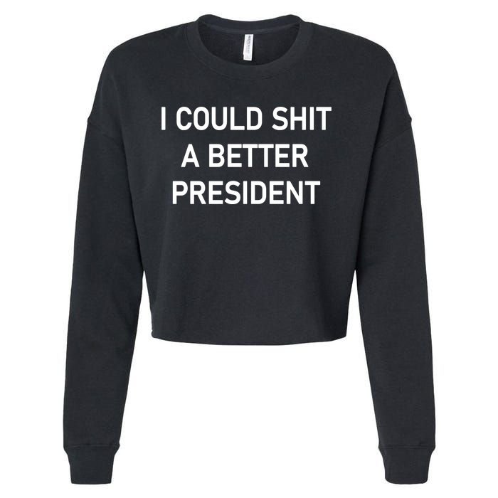 I Could Shit A Better President Funny Pro Republican Cropped Pullover Crew