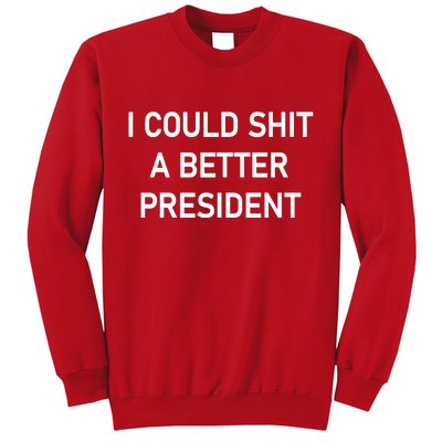 I Could Shit A Better President Funny Pro Republican Sweatshirt