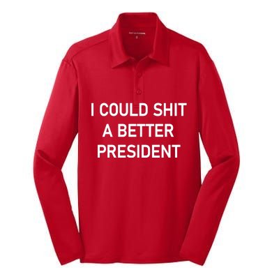 I Could Shit A Better President Funny Pro Republican Silk Touch Performance Long Sleeve Polo