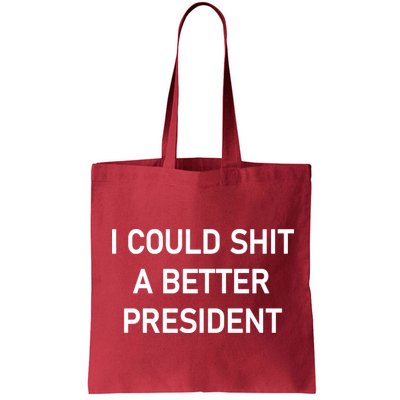I Could Shit A Better President Funny Pro Republican Bag