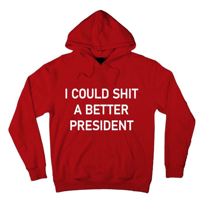 I Could Shit A Better President Funny Pro Republican Tall Hoodie