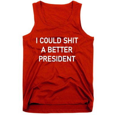 I Could Shit A Better President Funny Pro Republican Tank Top