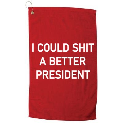 I Could Shit A Better President Funny Pro Republican Golf Towel