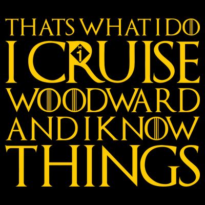I Cruise Woodward Ave and Know Things T-Shirt