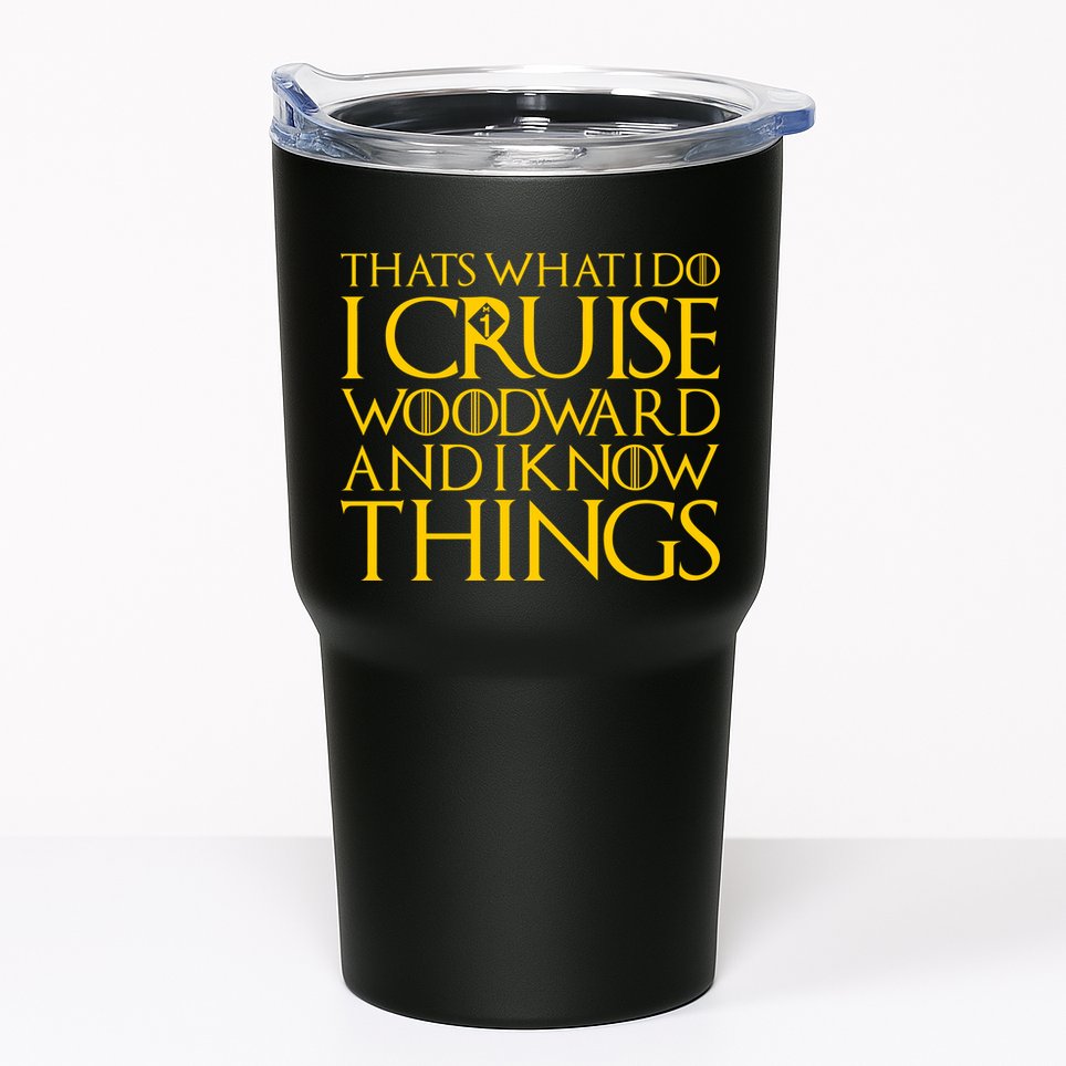I Cruise Woodward Ave and Know Things Tumbler