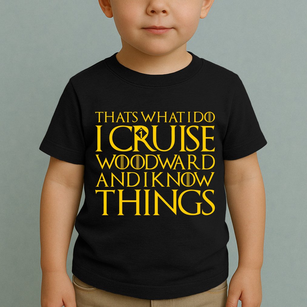 I Cruise Woodward Ave and Know Things Toddler T-Shirt