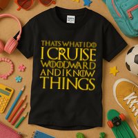 I Cruise Woodward Ave and Know Things Kids T-Shirt